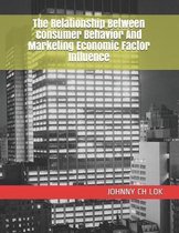 The Relationship Between Consumer Behavior And Marketing Economic Factor Influence