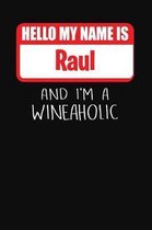 Hello My Name is Raul And I'm A Wineaholic