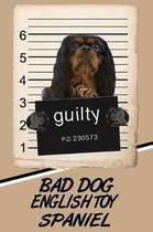 Bad Dog English Toy Spaniel