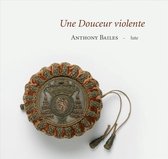 Anthony Bailes - Une Douceur Violente (CD)