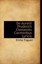 de Aurelii Prudentii Clemenits Carminibus Lyricis