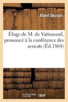 Histoire- �loge de M. de Vatimesnil, Prononc� � La Conf�rence Des Avocats, Le 19 D�cembre 1863