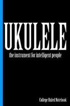 Ukulele, the Instrument for Intelligent People