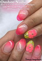 Fashion & Nail Design - Ombre Nails: How to Create Ombre Nail Designs With Mermaid Effect and 4D Flower Decorations?