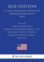 2015-01-06 Energy Conservation Program for Consumer Products - Test Procedures for Direct Heating Equipment and Pool Heaters - Final Rule (Us Energy Efficiency and Renewable Energy Office Reg