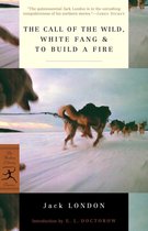 Modern Library Classics - The Call of the Wild, White Fang & To Build a Fire