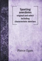 Sporting anecdotes original and select including characteristic sketches