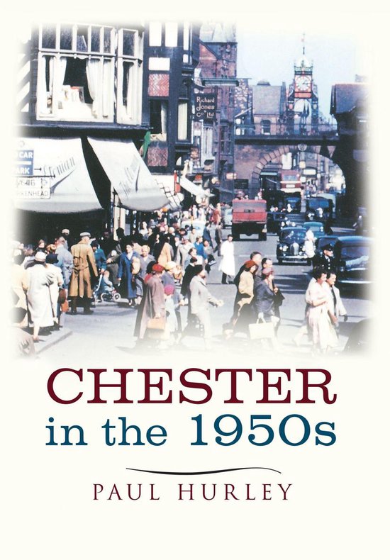 Ten Years that Changed a City - Chester in the 1950s