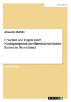 Ursachen und Folgen einer Niedrigzinspolitik der oeffentlich-rechtlichen Banken in Deutschland