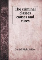 The criminal classes causes and cures