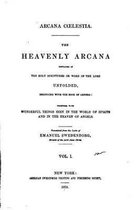 Arcana Caelestia, The Heavenly Arcana Contained in the Holy Scriptures - Vol. I