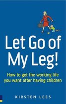 Let Go of My Leg!