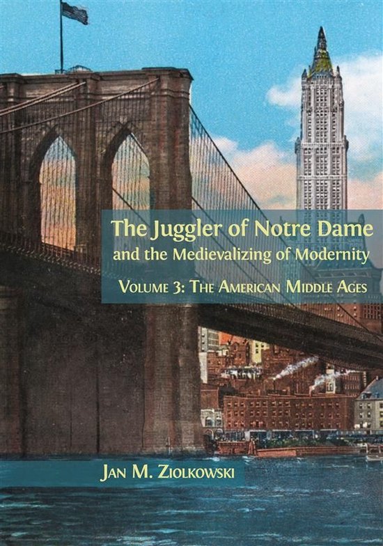 The Juggler of Notre Dame and the Medievalizing of Modernity - cover