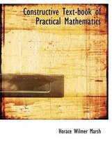 Constructive Text-Book of Practical Mathematics