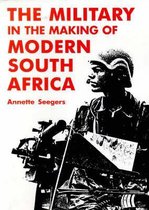 Military and the Making of Modern South Africa