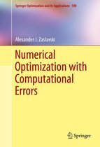 Springer Optimization and Its Applications 108 - Numerical Optimization with Computational Errors