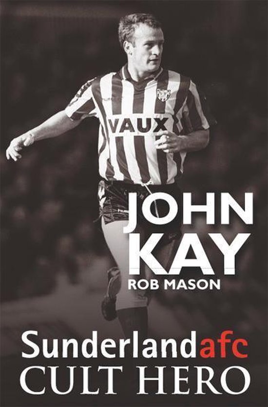John Kay - Sunderland Cult Hero - cover