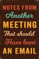 Notes From Another Meeting That Should Have Been An Email Notebook Vintage