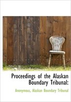 Proceedings of the Alaskan Boundary Tribunal