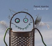 Pascal Ayerbe - La Tete En L Air
