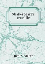 Shakespeare's True Life