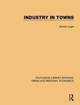 Routledge Library Editions: Urban and Regional Economics- Industry in Towns