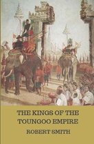 The Kings of the Toungoo Empire