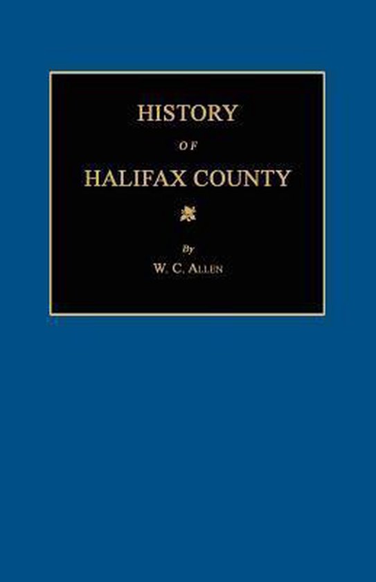 History of Halifax County [North Carolina] 9781596412620 William