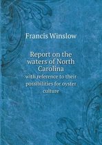 Report on the waters of North Carolina with reference to their possibilities for oyster culture