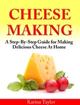 Cheese Making A Step-By-Step Guide for Making Delicious Cheese At Home
