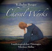 Wilhelm Berger: Choral Works