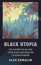 Black Utopia – The History of an Idea from Black Nationalism to Afrofuturism