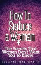 How to Seduce a Woman