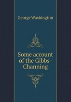 Some account of the Gibbs-Channing