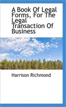 A Book of Legal Forms, for the Legal Transaction of Business