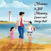 Mommy Is Still Mommy, Cancer Can't Change That.