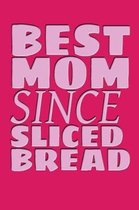 The Best Mom Since Sliced Bread