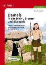 Damals in der Stein-, Bronze- und Eisenzeit