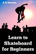 Learn to Skateboard for Beginners