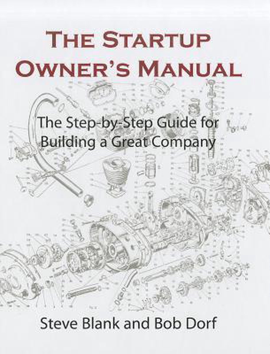 The Startup Owner's Manual. Vol. 1 - Steve Blank