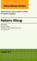 Pediatric Allergy, An Issue Of Immunology And Allergy Clinic