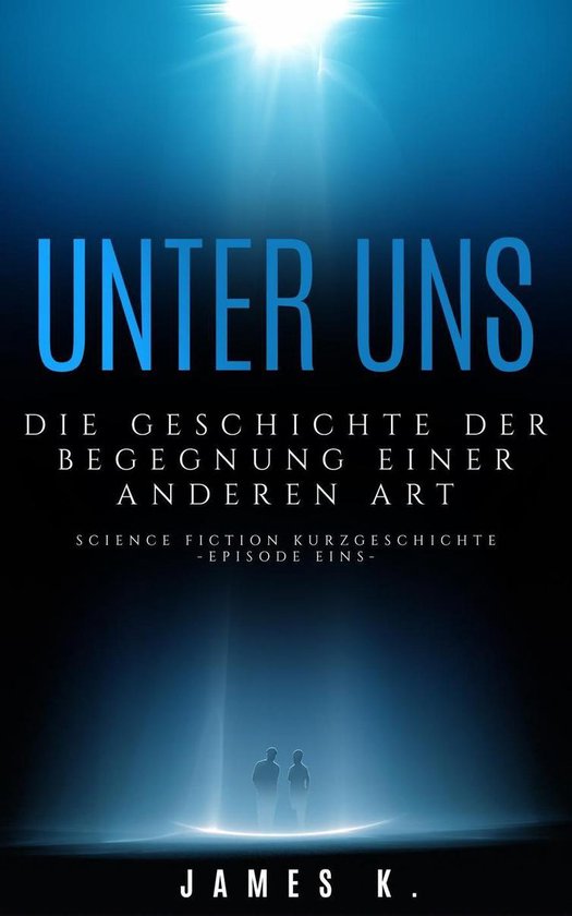 Science Fiction Kurzgeschichten 1 - Unter Uns - Die Geschich ... - cover