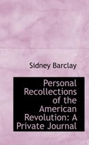 Personal Recollections of the American Revolution