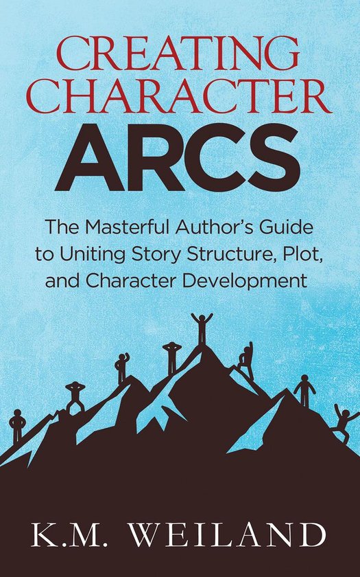 Creating Character Arcs: The Masterful Author's Guide to Uni ... - cover