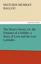 The Heart's Secret, Or, the Fortunes of a Soldier