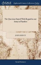 The Question Stated with Regard to Our Army in Flanders