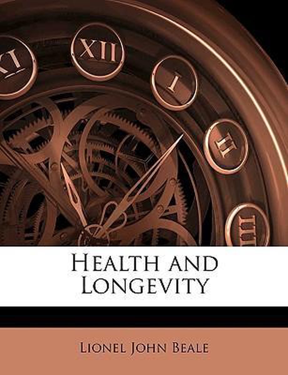 Health And Longevity van Lionel John Beale