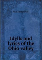 Idylls and Lyrics of the Ohio Valley