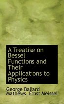 A Treatise on Bessel Functions and Their Applications to Physics