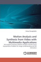 Motion Analysis and Synthesis from Video with Multimedia Applications